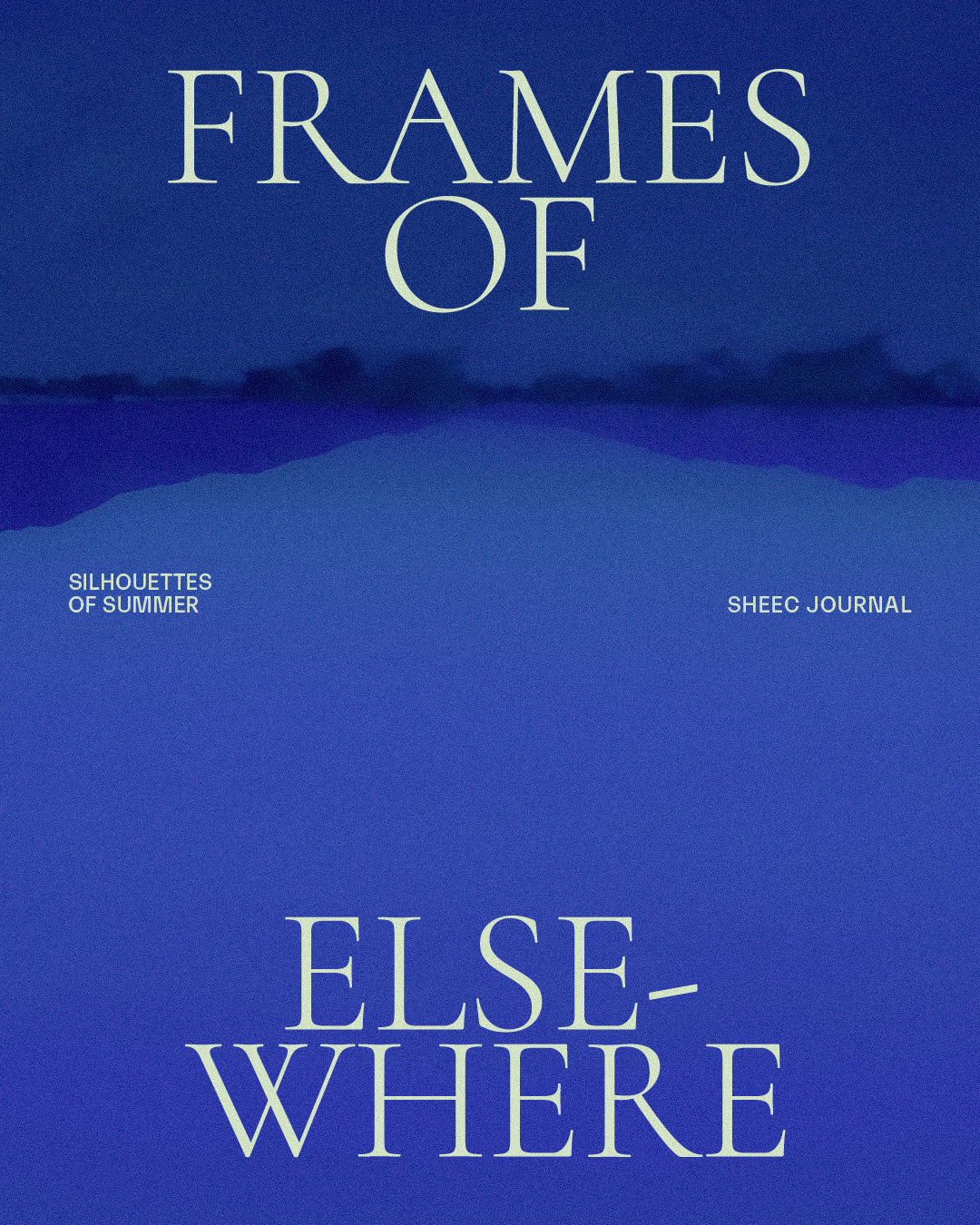 Frames of Elsewhere: Silhouettes of Summer